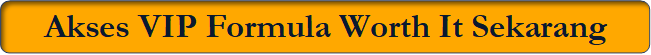 Akses VIP Formula Worth It Sekarang 

